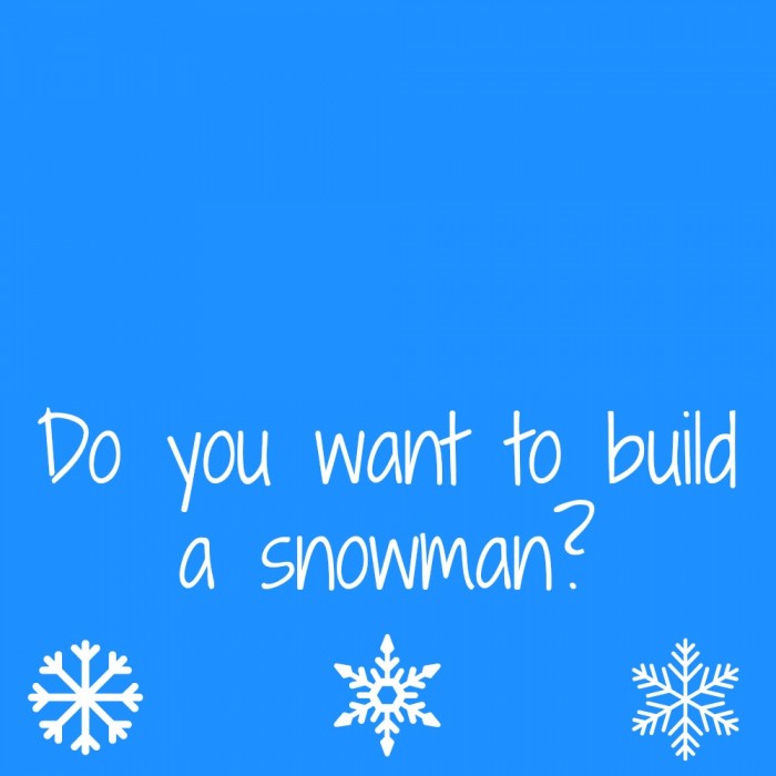 Do You Want To Build a Snowman Printable