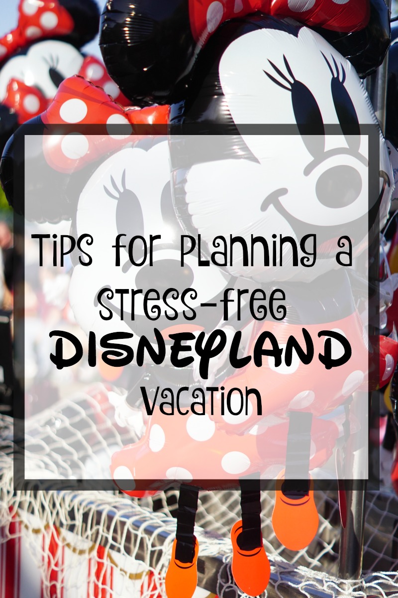 Tips for planning a stress free Disneyland Vacation!