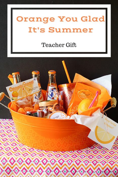 Orange You Glad It's Summer Teacher Gift